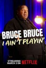 Bruce Bruce: I Ain\'t Playin\'