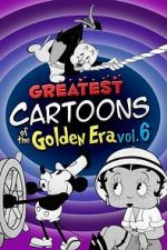 Greatest Cartoons of the Golden Era Vol. 6