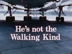 He\'s Not the Walking Kind