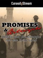Promises & Betrayals: Britain and the Struggle for the Holy Land
