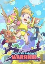 So You\'re Raising a Warrior