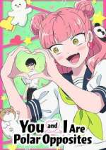 You and I Are Polar Opposites