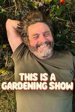 S1 E1 This Is A Gardening Show Season 1 Episode 1